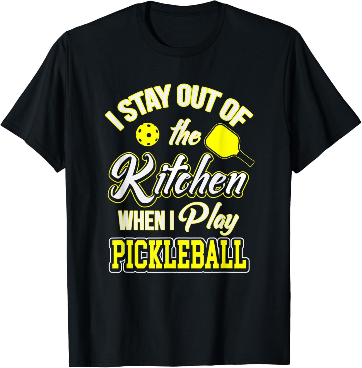 I Stay Out Of The Kitchen When I Play Pickleball TShirt